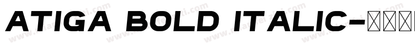 Atiga Bold Italic字体转换